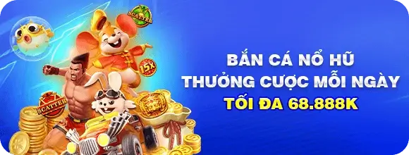 5dn88 Bắn cá nổ hũ thưởng cược mỗi ngày tối đa 68.888k
